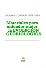 Libro Materiales para entender mejor la EVOLUCIÓN GEOBIOLÓGICA, autor LEANDRO SEQUEIROS SAN ROMAN Libro Materiales para entender mejor la EVOLUCIÓN GEOBIOLÓGICA, autor LEANDRO SEQUEIROS SAN ROMAN