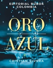 Libro ORO AZUL, autor CRISTIAN MENESES RIVERA Libro ORO AZUL, autor CRISTIAN MENESES RIVERA