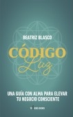 Libro Código Luz: Una guía con el alma para elevar tu negocio consciente, autor The Boss Books Martinez Velandia