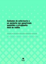 Cuidados de enfermería a un paciente con gonartrosis sometido a artroplastia total de rodilla Cuidados de enfermería a un paciente con gonartrosis sometido a artroplastia total de rodilla