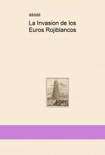 Libro La Invasion de los Euros Rojiblancos, autor Ganhilo Libro La Invasion de los Euros Rojiblancos, autor Ganhilo