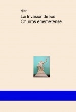 Libro La Invasion de los Churros ememetense, autor ganhilo Libro La Invasion de los Churros ememetense, autor ganhilo