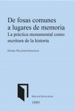 Libro De fosas comunes a lugares de memoria. La práctica monumental como escritura de la historia, autor Centro de Estudios Políticos Libro De fosas comunes a lugares de memoria. La práctica monumental como escritura de la historia, autor Centro de Estudios Políticos
