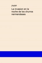 Libro La invasion en la noche de los churros nermendeses, autor Ganhilo Libro La invasion en la noche de los churros nermendeses, autor Ganhilo