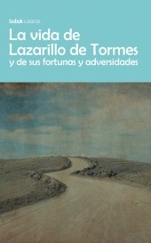 El vida de Lazarillo de Tormes y de sus fortunas y adversidades
