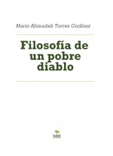 Libro Filosofía de un pobre diablo, autor Mario Abinadab Torres Godínez Libro Filosofía de un pobre diablo, autor Mario Abinadab Torres Godínez