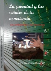 Libro La juventud y las señales de la experiencia, autor Henry Sepúlveda Carvajal Libro La juventud y las señales de la experiencia, autor Henry Sepúlveda Carvajal
