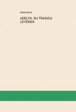 Libro ADELFA, SU TRAGICA LEYENDA, autor HILDANDREINA PERNIA Libro ADELFA, SU TRAGICA LEYENDA, autor HILDANDREINA PERNIA