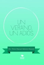 Libro Un verano, un adiós, autor victor manuel Galindo Macario Libro Un verano, un adiós, autor victor manuel Galindo Macario
