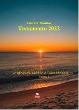 Libro Testamento 2022 Primera Parte, autor ERNESTO THOMAS THOMAS GONZÁLEZ Libro Testamento 2022 Primera Parte, autor ERNESTO THOMAS THOMAS GONZÁLEZ