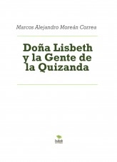 Libro Doña Lisbeth y la Gente de la Quizanda, autor Marcos Alejandro Moreán Correa Libro Doña Lisbeth y la Gente de la Quizanda, autor Marcos Alejandro Moreán Correa