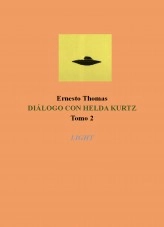 Libro DIÁLOGO CON HELDA KURTZ LIGHT Tomo 2, autor ERNESTO THOMAS THOMAS GONZÁLEZ Libro DIÁLOGO CON HELDA KURTZ LIGHT Tomo 2, autor ERNESTO THOMAS THOMAS GONZÁLEZ