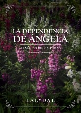LA DEPENDENCIA DE ÁNGELA LA DEPENDENCIA DE ÁNGELA