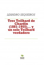 Libro Tres Teilhard de Chardin (1881-1955)... y un solo Teilhard verdadero, autor LEANDRO SEQUEIROS SAN ROMAN Libro Tres Teilhard de Chardin (1881-1955)... y un solo Teilhard verdadero, autor LEANDRO SEQUEIROS SAN ROMAN