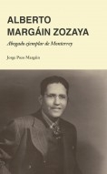 Alberto Margáin Zozaya: Abogado ejemplar de Monterrey Alberto Margáin Zozaya: Abogado ejemplar de Monterrey
