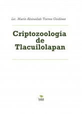 Libro Criptozoología de Tlacuilolapan, autor Mario Abinadab Torres Godínez Libro Criptozoología de Tlacuilolapan, autor Mario Abinadab Torres Godínez