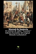 MANUAL DE SANTERÍA: El sistema de cultos “Lucumís”. Edición facsimilar del original