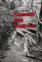 Libro CAMINAR POR CAMINAR, autor Ángel Riobóo Libro CAMINAR POR CAMINAR, autor Ángel Riobóo