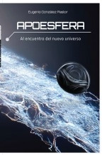 Libro Apoesfera: Al encuentro del nuevo universo, autor Eugenio González Pastor Libro Apoesfera: Al encuentro del nuevo universo, autor Eugenio González Pastor