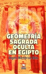Libro Geometría sagrada oculta en Egipto, autor Àngels Membrive Vilàs Libro Geometría sagrada oculta en Egipto, autor Àngels Membrive Vilàs