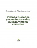 Tratado filosófico y económico sobre la ética y moral correctas