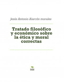 Tratado filosófico y económico sobre la ética y moral correctas