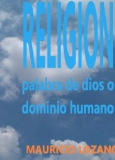 Libro Religion palabra de dios o dominio humano, autor Mauricio lozano Libro Religion palabra de dios o dominio humano, autor Mauricio lozano