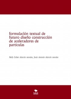 formulación textual de futuro diseño construcción de aceleradores de partículas