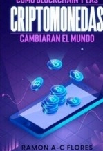 Libro Como blockchain y las criptomonedas cambiaran el mundo, autor ramon Arias-camison flores Libro Como blockchain y las criptomonedas cambiaran el mundo, autor ramon Arias-camison flores