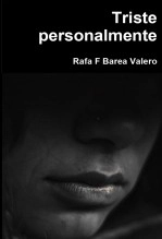 Libro Triste personalmente, autor Rafael F Barea Valero Barea valero Libro Triste personalmente, autor Rafael F Barea Valero Barea valero