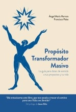 Libro Propósito Transformador Masivo, autor Ángel María Herrera Libro Propósito Transformador Masivo, autor Ángel María Herrera