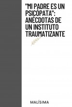 Libro ‘Mi padre es un psicópata’: Anécdotas de un instituto traumatizante, autor Elliot Carrillo Libro ‘Mi padre es un psicópata’: Anécdotas de un instituto traumatizante, autor Elliot Carrillo
