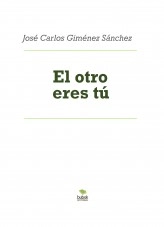 Libro El otro eres tú, autor José Carlos Giménez Sánchez Libro El otro eres tú, autor José Carlos Giménez Sánchez