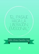 "El pasaje hacia la liberación emocional" "El pasaje hacia la liberación emocional"