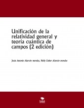 Libro Unificación de la relatividad general y teoría cuántica de campos (2 edición), autor jesus antonio alarcon morales Libro Unificación de la relatividad general y teoría cuántica de campos (2 edición), autor jesus antonio alarcon morales