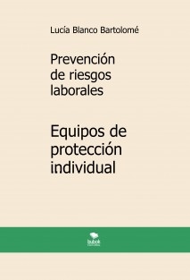 Prevención de riesgos laborales. Equipos de protección individual. 6ª edición