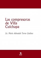 Las compresoras de Villa Cuichapa
