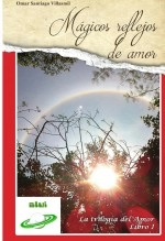 Libro Mágicos Reflejos de Amor (La Trilogía del Amor nº 1), autor Editorial Alvi Books Libro Mágicos Reflejos de Amor (La Trilogía del Amor nº 1), autor Editorial Alvi Books