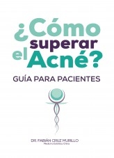 ¿Cómo superar el acné? Guía para pacientes ¿Cómo superar el acné? Guía para pacientes