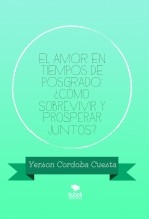 EL AMOR EN TIEMPOS DE POSGRADO: ¿Cómo sobrevivir y prosperar juntos?