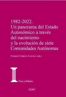 1982-2022. Un panorama del Estado Autonómico a través del nacimiento y la evolución de siete Comunidades Autónomas