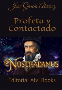 NOSTRADAMUS: Profeta y Contactado