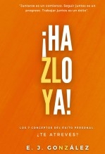 ¡Hazlo ya!: Dominando el Arte de la Productividad: 7 Conceptos y Estrategias Simples para cambiar tu vida.