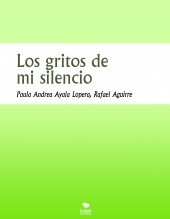 Los gritos de mi silencio