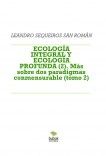 ECOLOGÍA INTEGRAL Y ECOLOGÍA PROFUNDA (2). Más sobre dos paradigmas conmensurable (tomo 2)