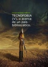 Libro TECNOFOBIA (V), autor Gonzalo Hernández Vallhonrat Libro TECNOFOBIA (V), autor Gonzalo Hernández Vallhonrat