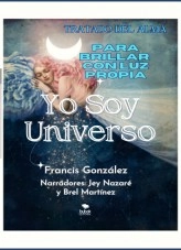 Libro Yo Soy Universo: Tratado del alma para brillar con luz propia, autor Francis González Libro Yo Soy Universo: Tratado del alma para brillar con luz propia, autor Francis González