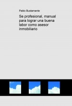 Se profesional, manual para lograr una buena labor como asesor inmobiliario
