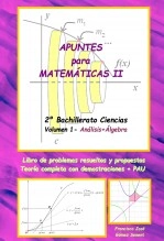 Libro Apuntes para Matemáticas II (2º Bachillerato Ciencias) - Volumen1: Análisis+Álgebra, autor FRANCISCO JOSÉ GÓMEZ SENENT Libro Apuntes para Matemáticas II (2º Bachillerato Ciencias) - Volumen1: Análisis+Álgebra, autor FRANCISCO JOSÉ GÓMEZ SENENT