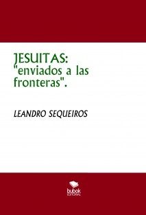 JESUITAS: "enviados a las fronteras".